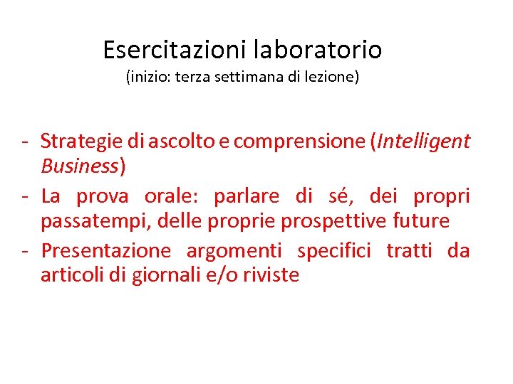 Esercitazioni laboratorio (inizio: terza settimana di lezione) - Strategie di ascolto e comprensione (Intelligent