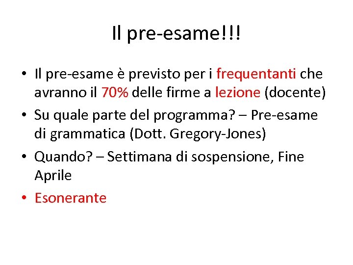 Il pre-esame!!! • Il pre-esame è previsto per i frequentanti che avranno il 70%