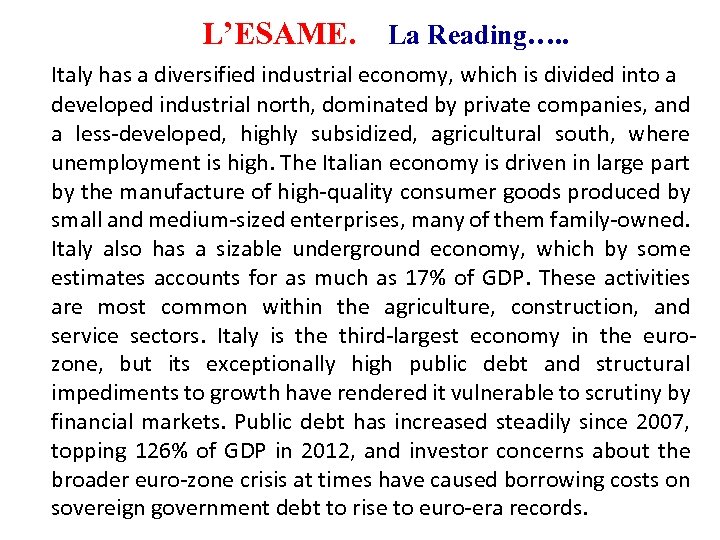 L’ESAME. La Reading…. . Italy has a diversified industrial economy, which is divided into