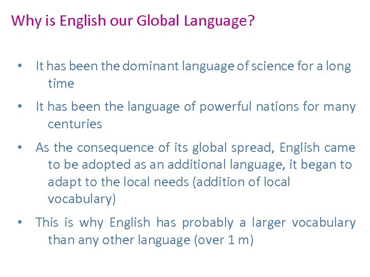 Why is English our Global Language? • It has been the dominant language of