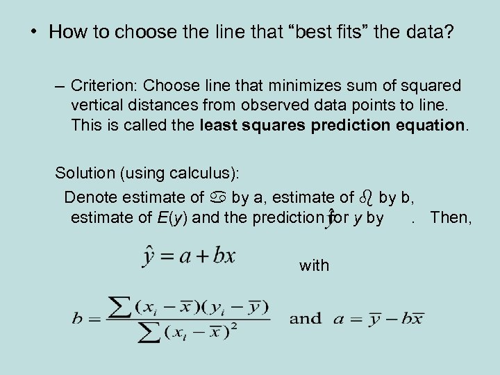  • How to choose the line that “best fits” the data? – Criterion: