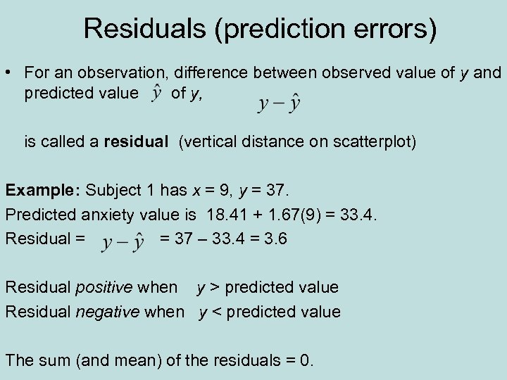 Residuals (prediction errors) • For an observation, difference between observed value of y and