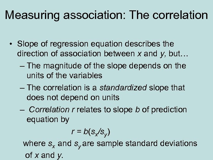 Measuring association: The correlation • Slope of regression equation describes the direction of association