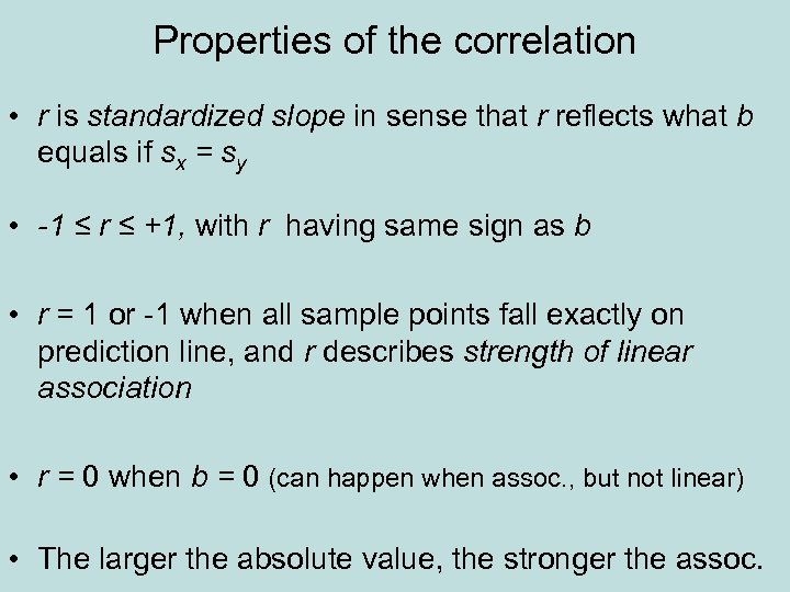 Properties of the correlation • r is standardized slope in sense that r reflects