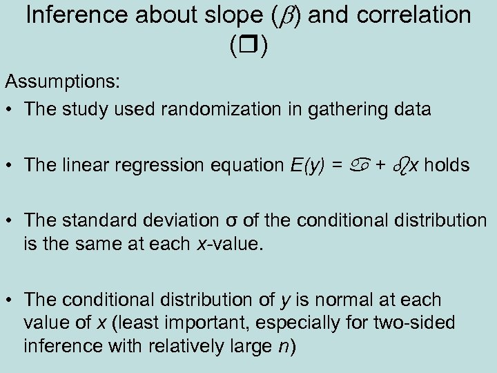 Inference about slope (b) and correlation ( ) Assumptions: • The study used randomization
