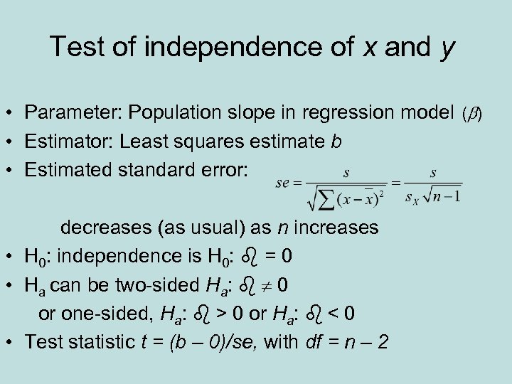 Test of independence of x and y • Parameter: Population slope in regression model