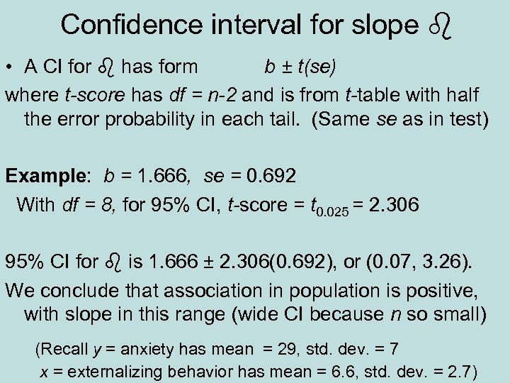 Confidence interval for slope • A CI for has form b ± t(se) where