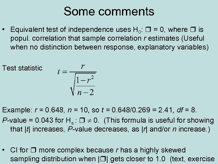 Some comments • Equivalent test of independence uses H 0: = 0, where is