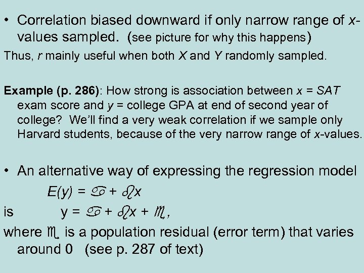  • Correlation biased downward if only narrow range of xvalues sampled. (see picture