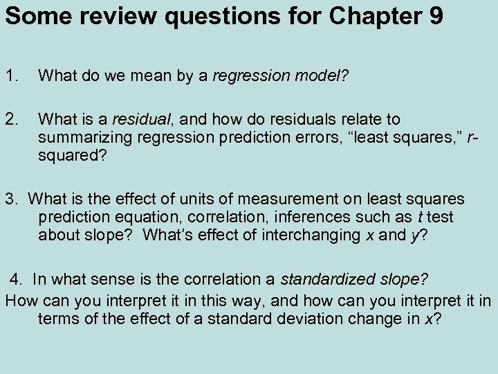 Some review questions for Chapter 9 1. What do we mean by a regression
