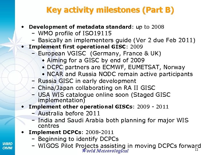 Key activity milestones (Part B) • Development of metadata standard: up to 2008 –