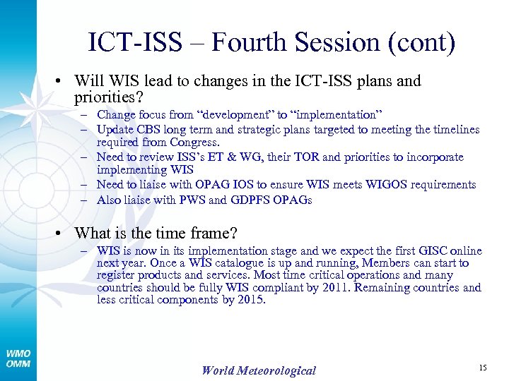 ICT-ISS – Fourth Session (cont) • Will WIS lead to changes in the ICT-ISS