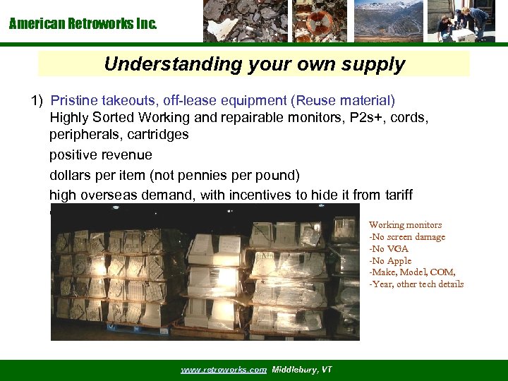 American Retroworks Inc. Understanding your own supply 1) Pristine takeouts, off-lease equipment (Reuse material)