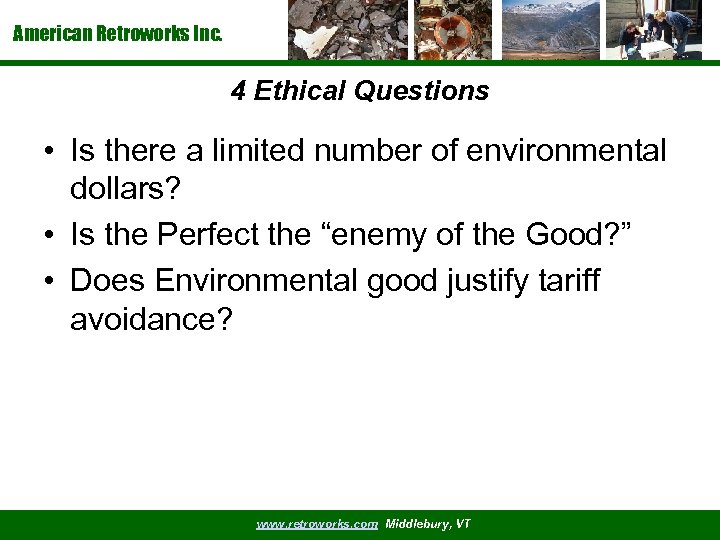 American Retroworks Inc. 4 Ethical Questions • Is there a limited number of environmental