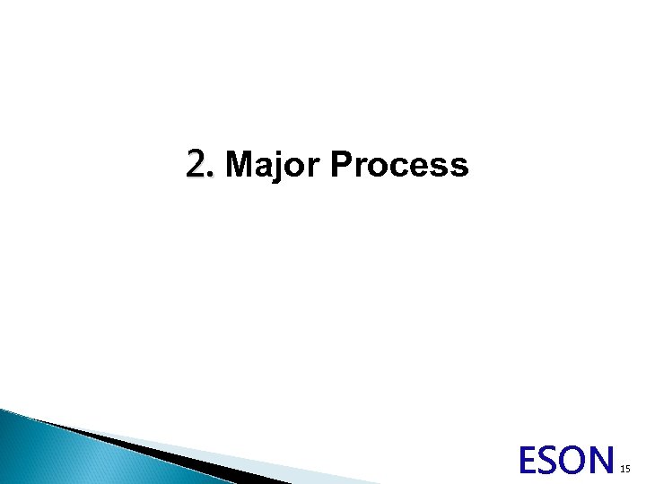 2. Major Process ESON 15 