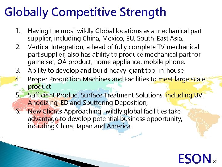 Globally Competitive Strength 1. 2. 3. 4. 5. 6. Having the most wildly Global