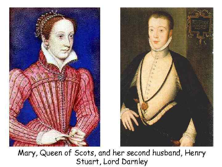 Mary, Queen of Scots, and her second husband, Henry Stuart, Lord Darnley 