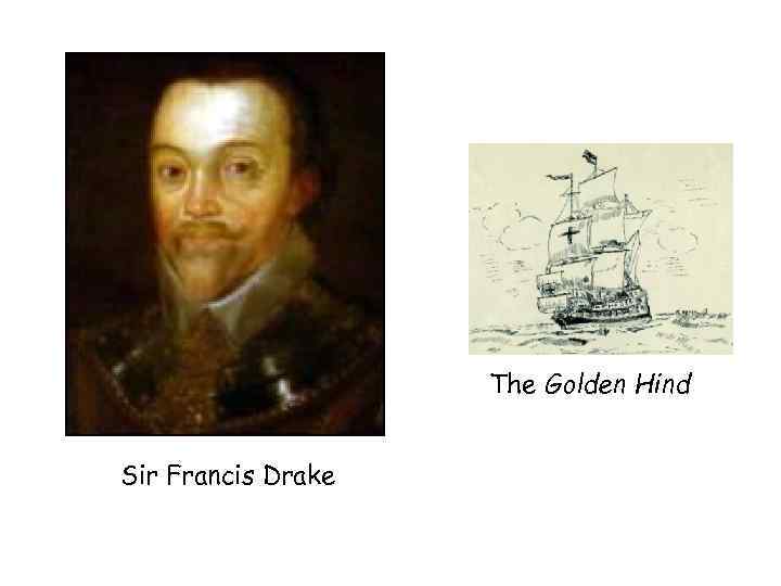 The Golden Hind Sir Francis Drake 