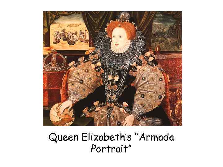 Queen Elizabeth’s “Armada Portrait” 