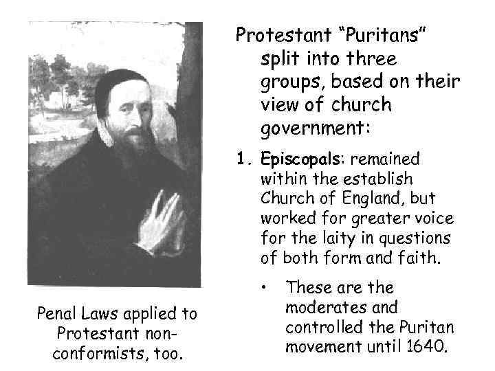 Protestant “Puritans” split into three groups, based on their view of church government: 1.