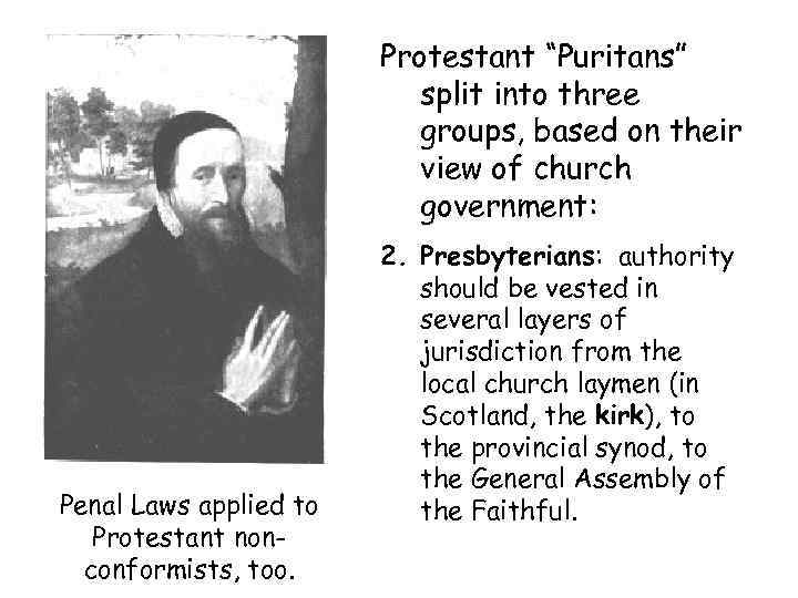 Protestant “Puritans” split into three groups, based on their view of church government: Penal