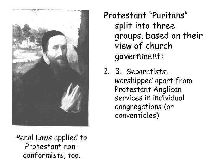Protestant “Puritans” split into three groups, based on their view of church government: 1.