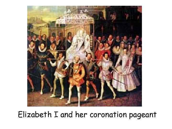 Elizabeth I and her coronation pageant 