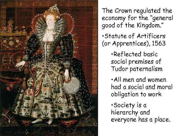 The Crown regulated the economy for the “general good of the Kingdom. ” •