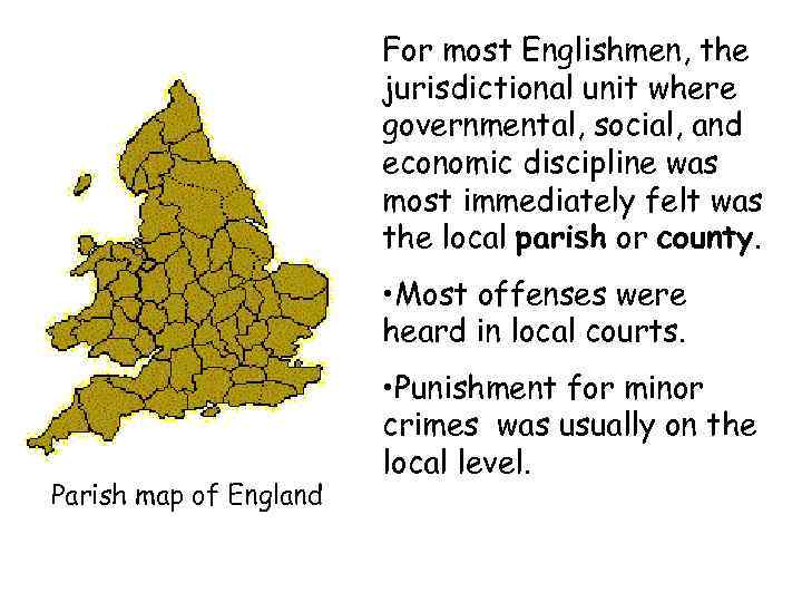 For most Englishmen, the jurisdictional unit where governmental, social, and economic discipline was most