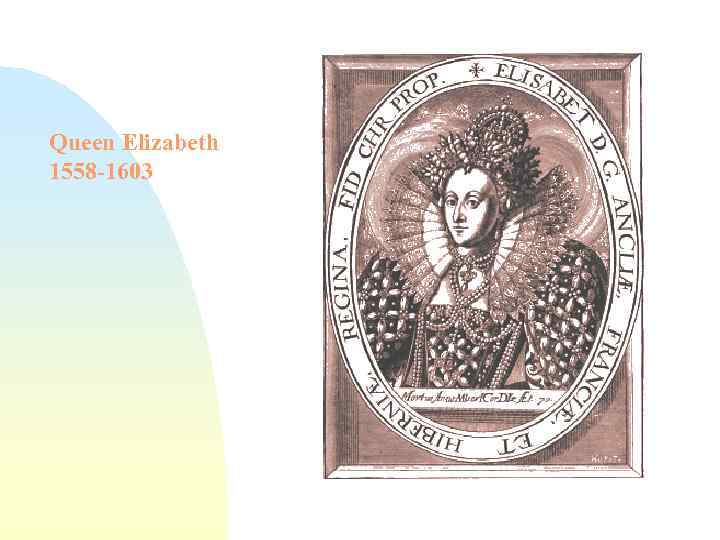 Queen Elizabeth 1558 -1603 