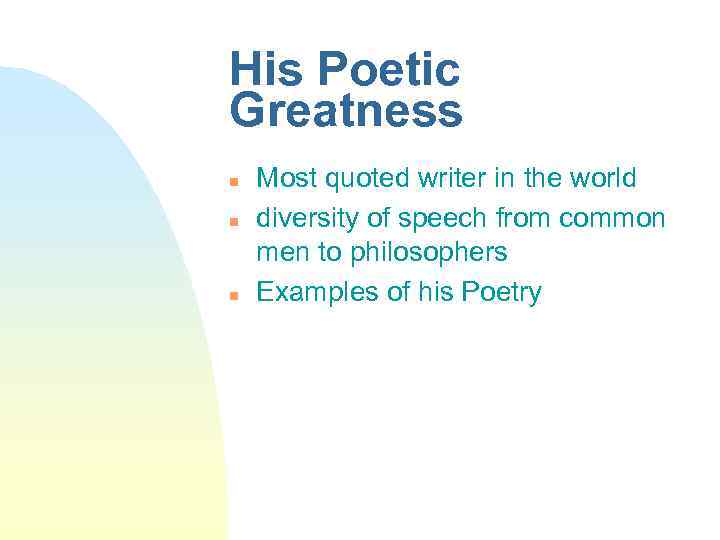 His Poetic Greatness n n n Most quoted writer in the world diversity of
