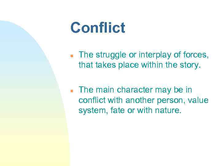Conflict n n The struggle or interplay of forces, that takes place within the