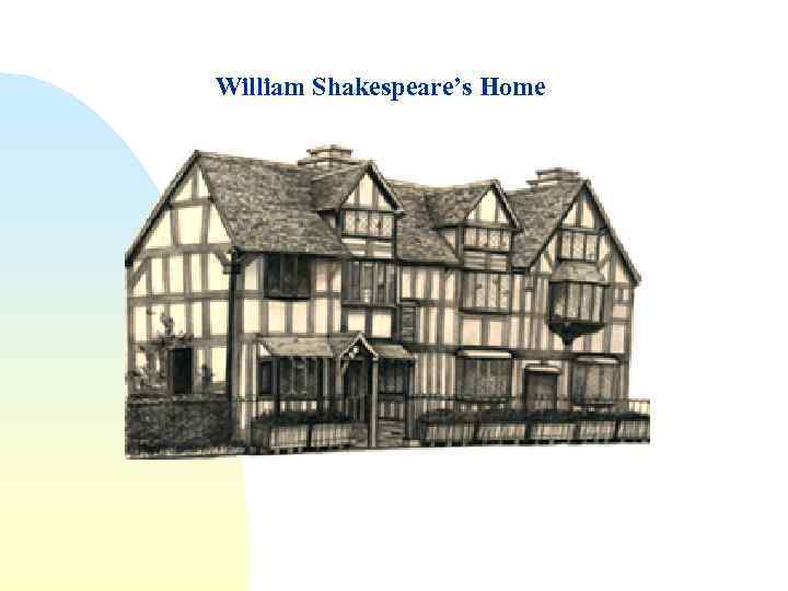 William Shakespeare’s Home 