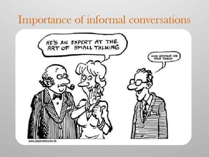 Importance of informal conversations 