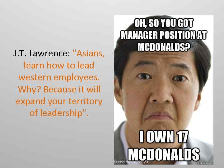 J. T. Lawrence: "Asians, learn how to lead western employees. Why? Because it will