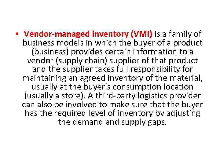  • Vendor-managed inventory (VMI) is a family of business models in which the