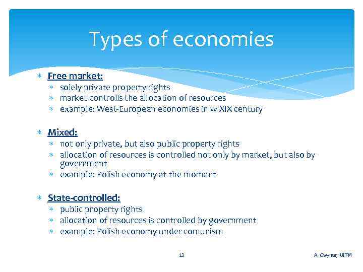 Types of economies Free market: solely private property rights market controlls the allocation of
