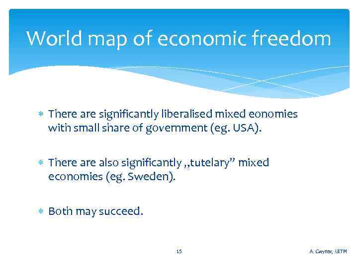 World map of economic freedom There are significantly liberalised mixed eonomies with small share