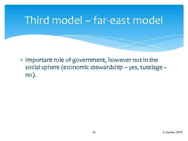 Third model – far-east model Important role of government, however not in the social