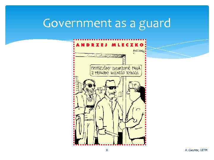 Government as a guard 8 A. Cwynar, UITM 