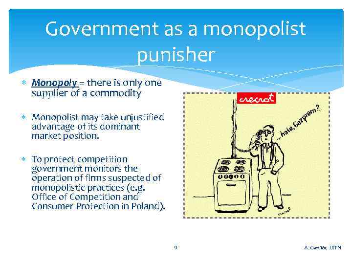 Government as a monopolist punisher Monopoly = there is only one supplier of a