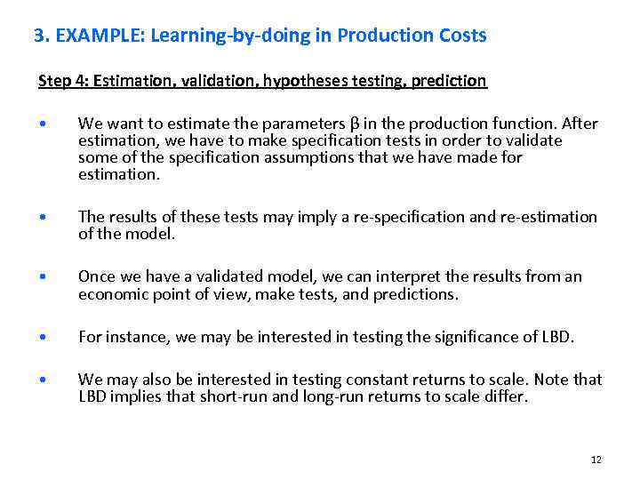 3. EXAMPLE: Learning-by-doing in Production Costs Step 4: Estimation, validation, hypotheses testing, prediction •