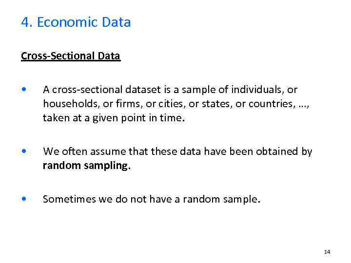 4. Economic Data Cross-Sectional Data • A cross-sectional dataset is a sample of individuals,