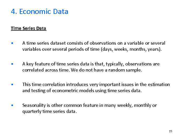 4. Economic Data Time Series Data • A time series dataset consists of observations