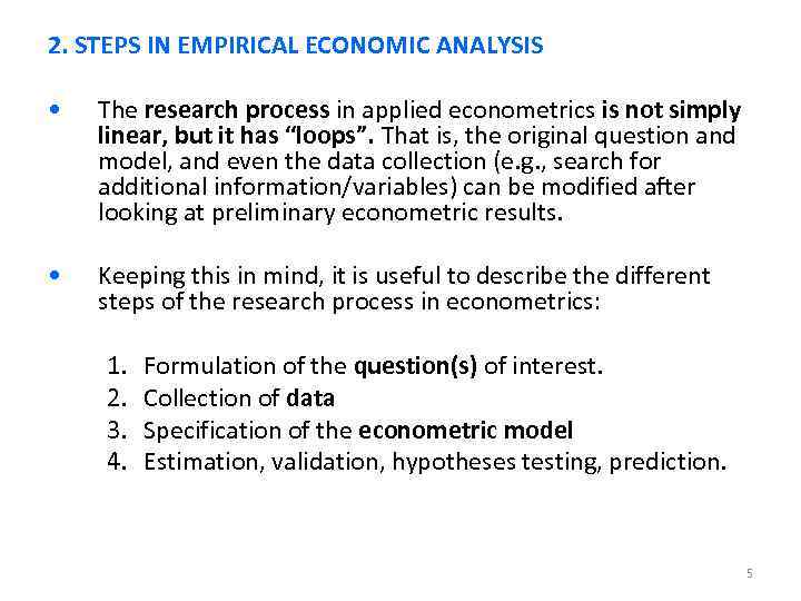 2. STEPS IN EMPIRICAL ECONOMIC ANALYSIS • The research process in applied econometrics is