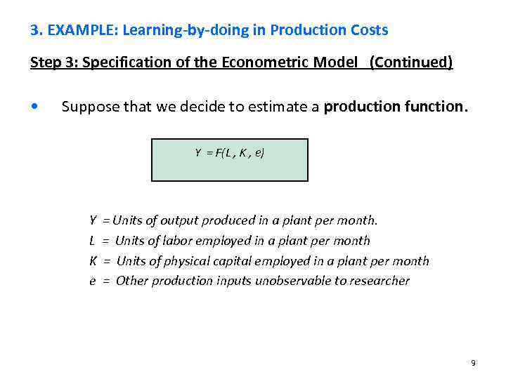 3. EXAMPLE: Learning-by-doing in Production Costs Step 3: Specification of the Econometric Model (Continued)