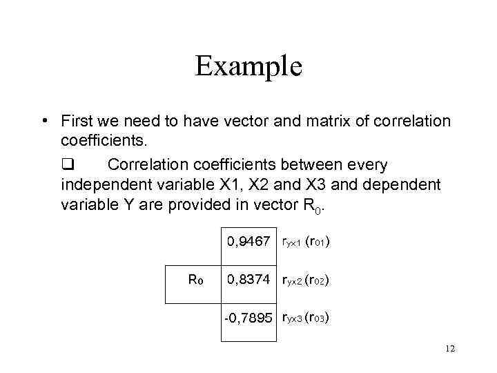Example • First we need to have vector and matrix of correlation coefficients. q