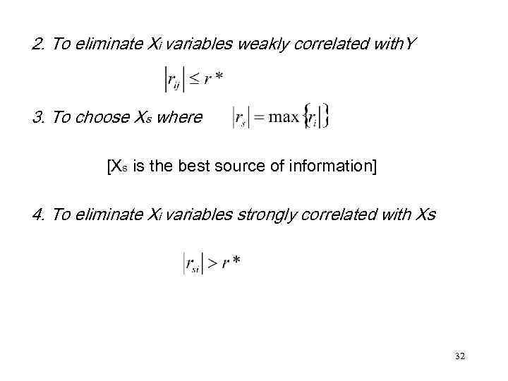 2. To eliminate Xi variables weakly correlated with. Y 3. To choose Xs where