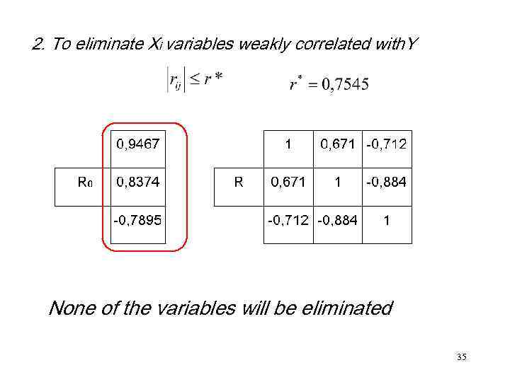 2. To eliminate Xi variables weakly correlated with. Y None of the variables will