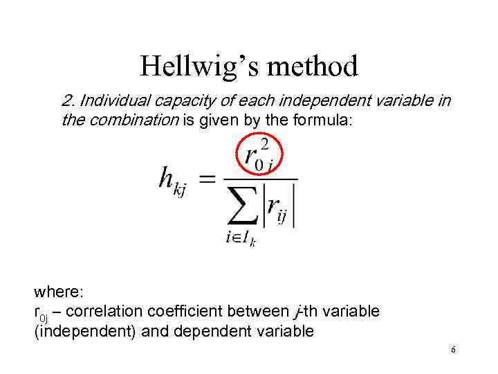 Hellwig’s method 2. Individual capacity of each independent variable in the combination is given
